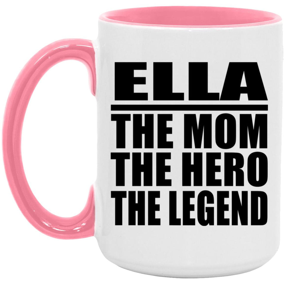 Ella The Mom The Hero The Legend - 15oz Accent Mug Pink