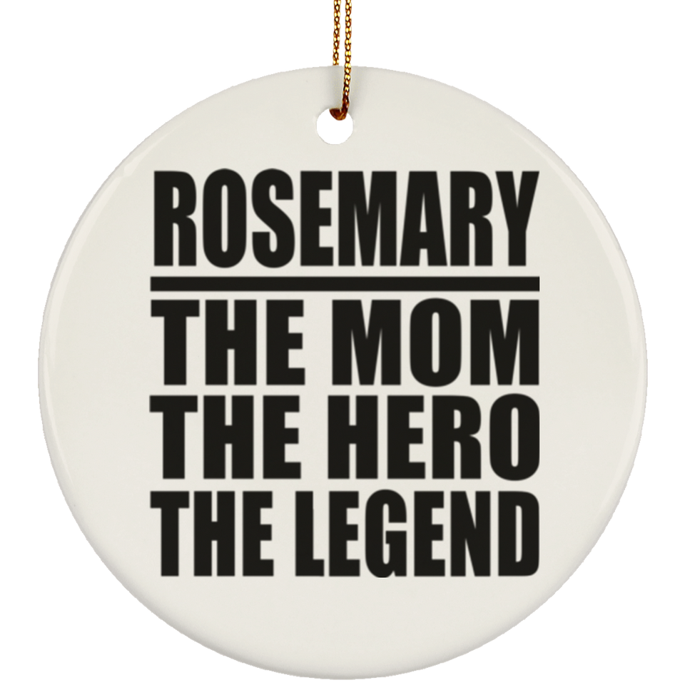 Rosemary The Mom The Hero The Legend - Circle Ornament