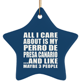 All I Care About Is My Perro De Presa Canario - Star Ornament
