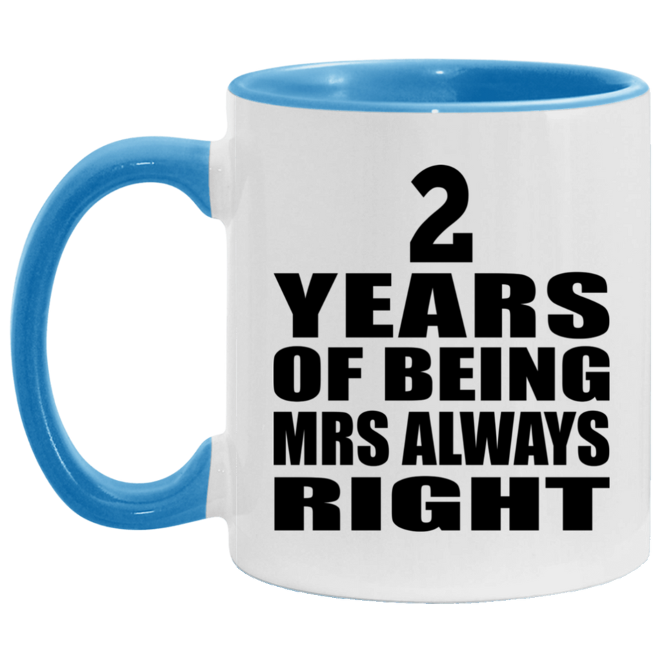 2nd Anniversary 2 Years of Being Mrs Always Right - 11oz Accent Mug Blue