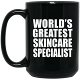 World's Greatest Skincare Specialist - 15 Oz Coffee Mug Black