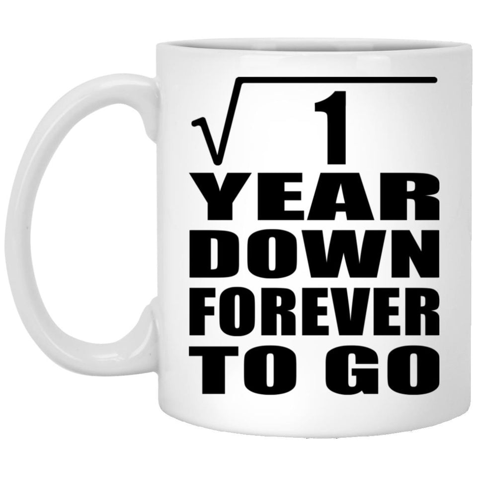 1st Anniversary Square Root of 1 Year Down Forever To Go - 11oz Coffee Mug