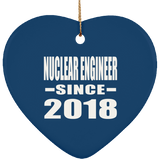 Nuclear Engineer Since 2018 - Heart Ornament