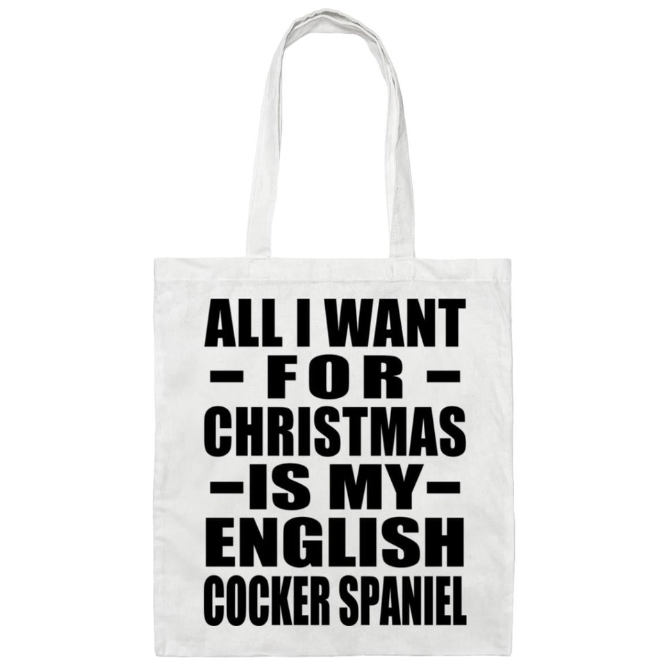 All I Want For Christmas Is My English Cocker Spaniel - Tote Bag White
