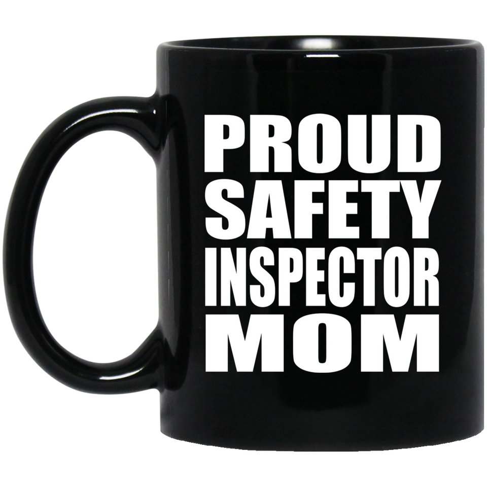 Proud Safety Inspector Mom - 11oz Coffee Mug Black