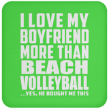 I Love My Boyfriend More Than Beach Volleyball - Drink Coaster