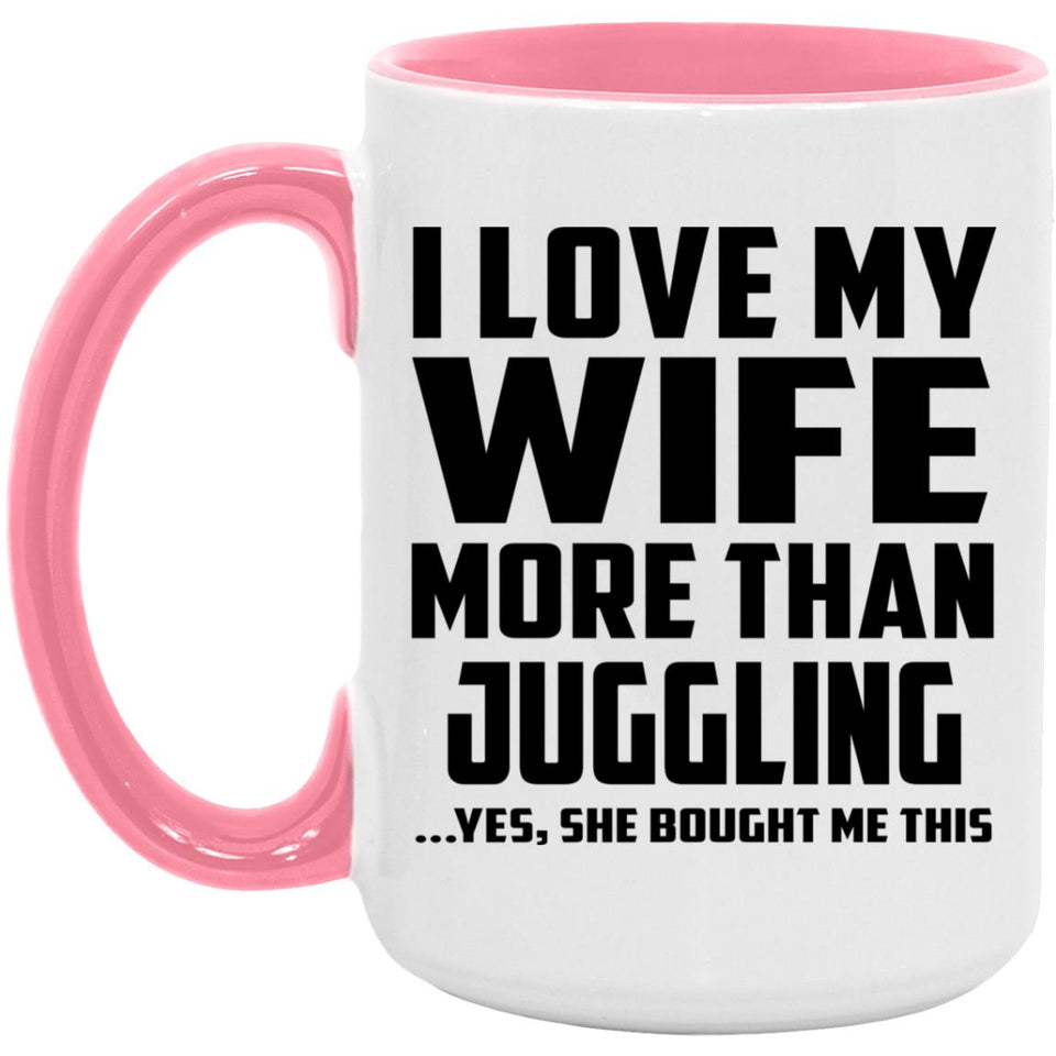 I Love My Wife More Than Juggling - 15oz Accent Mug Pink