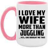 I Love My Wife More Than Juggling - 15oz Accent Mug Pink