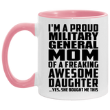 Proud Military General Mom Of Awesome Daughter - 11oz Accent Mug Pink