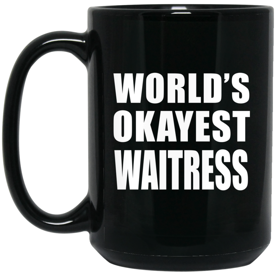 World's Okayest Waitress - 15 Oz Coffee Mug Black