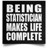 Being Statistician Makes Life Complete - Poster Square