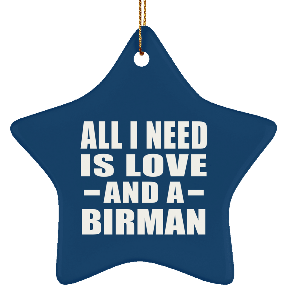 All I Need Is Love And A Birman - Star Ornament