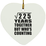 15th Anniversary Square Root of 225 Years Who's Counting - Heart Ornament