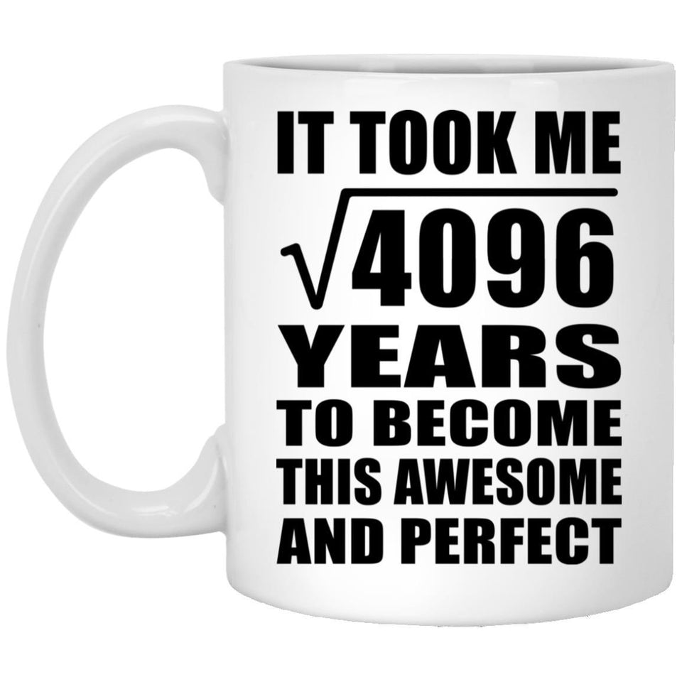 64th Birthday Took Square Root of 4096 Years To Awesome - 11oz Coffee Mug
