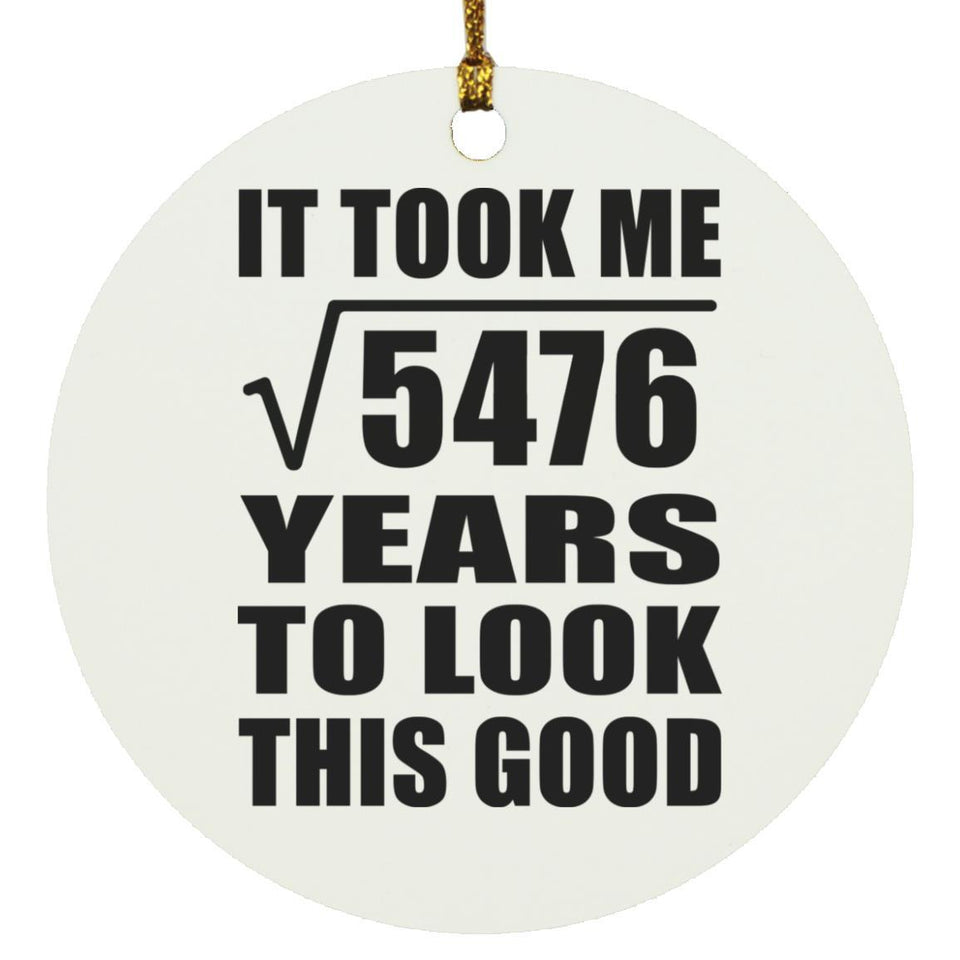 74th Birthday Took Square Root of 5476 Years To Look Good - Circle Ornament