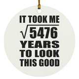 74th Birthday Took Square Root of 5476 Years To Look Good - Circle Ornament