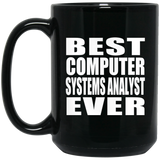 Best Computer Systems Analyst Ever - 15 Oz Coffee Mug Black