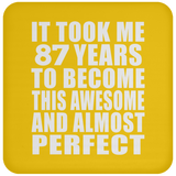 87th Birthday Took 87 Years To Become Awesome & Perfect - Drink Coaster