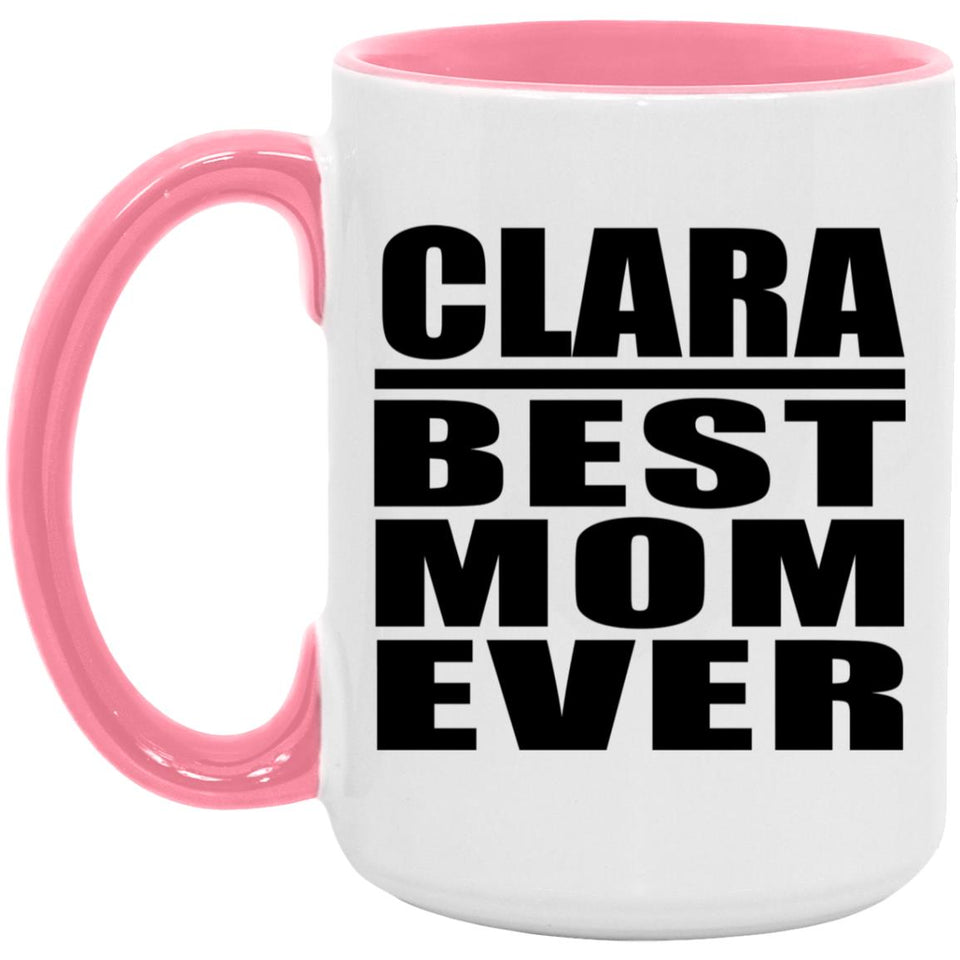 Clara Best Mom Ever - 15oz Accent Mug Pink