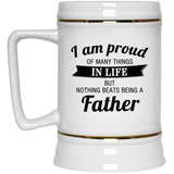 Proud of Many Things In Life, Nothing Beats Being a Father - Beer Stein