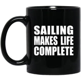 Sailing Makes Life Complete - 11oz Coffee Mug Black