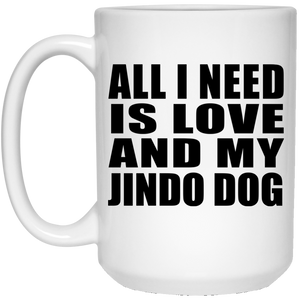 All I Need Is Love And My Jindo Dog - 15 Oz Coffee Mug