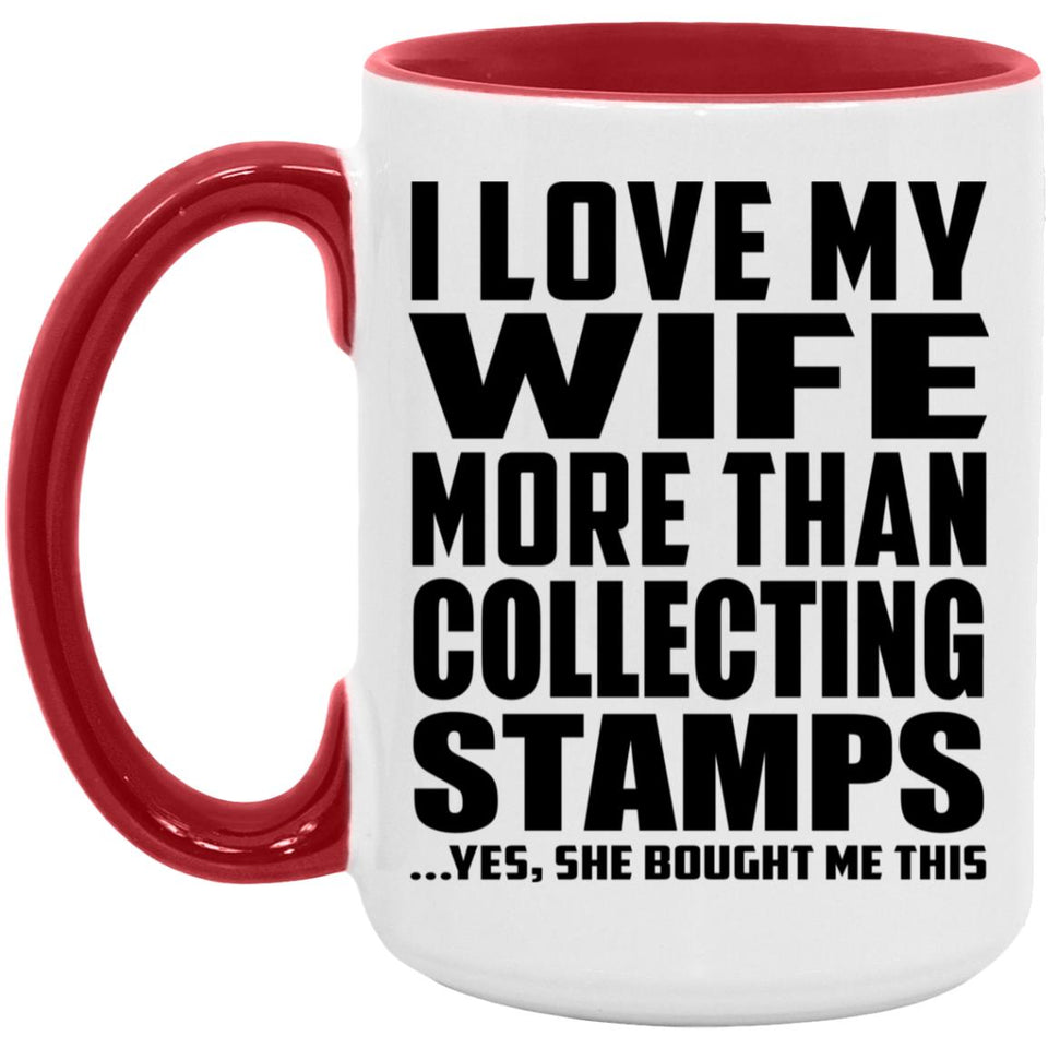 I Love My Wife More Than Collecting Stamps - 15oz Accent Mug Red