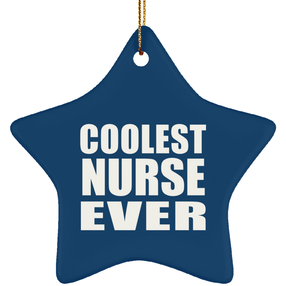 Coolest Nurse Ever - Star Ornament