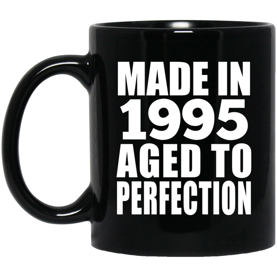 29th Birthday Made In 1995 Aged to Perfection - 11 Oz Coffee Mug Black