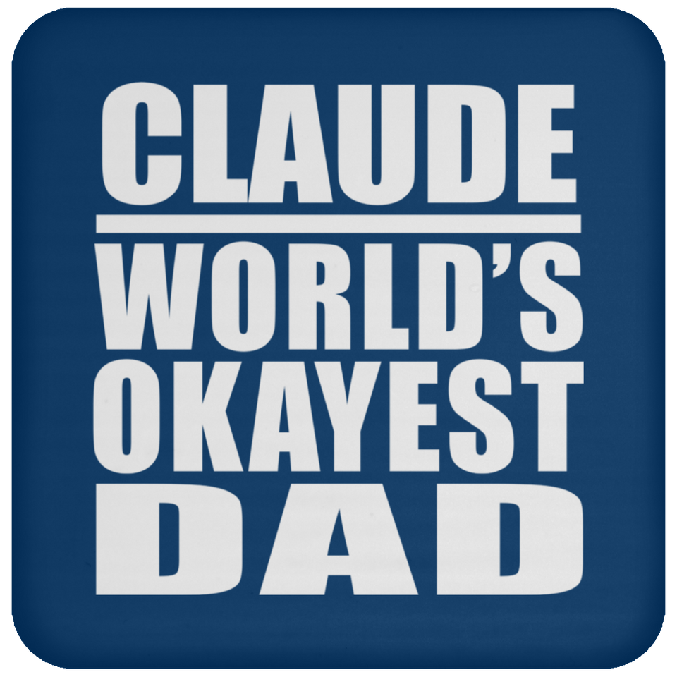 Claude World's Okayest Dad - Drink Coaster