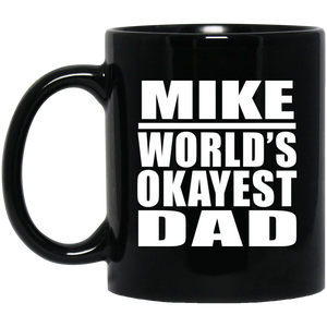 Mike World's Okayest Dad - 11 Oz Coffee Mug Black