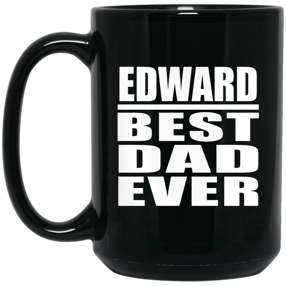 Edward Best Dad Ever - 15 Oz Coffee Mug Black