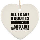 All I Care About Is Dorgi - Heart Ornament