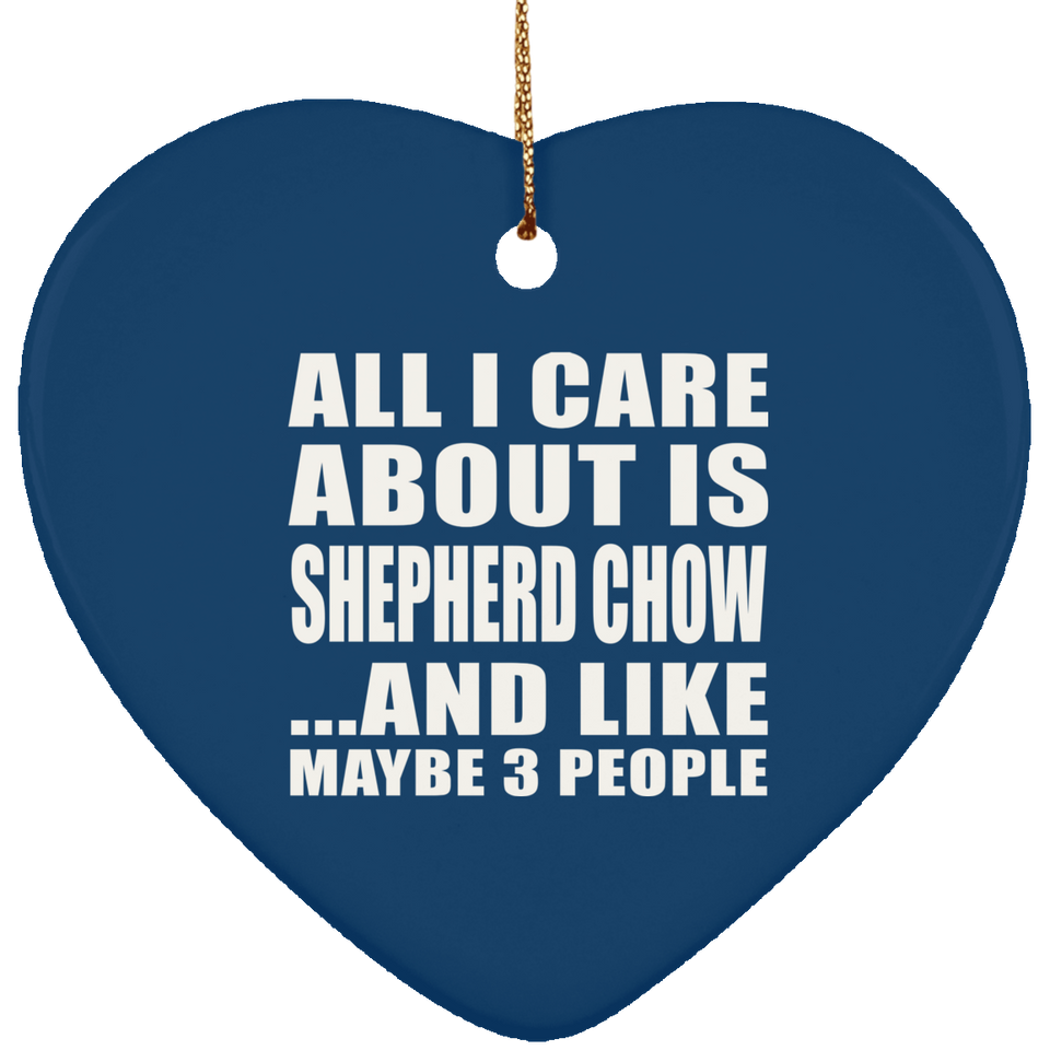All I Care About Is Shepherd Chow - Heart Ornament
