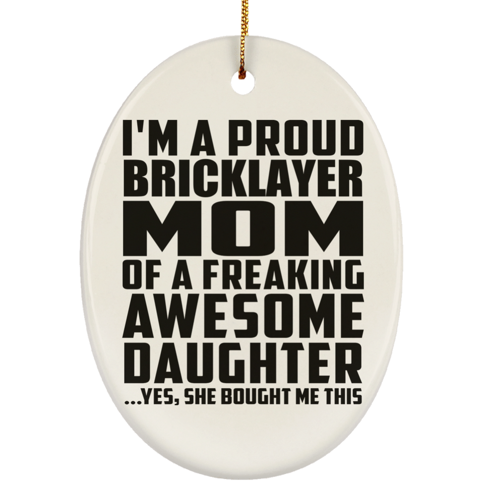 Proud Bricklayer Mom Of Awesome Daughter - Oval Ornament