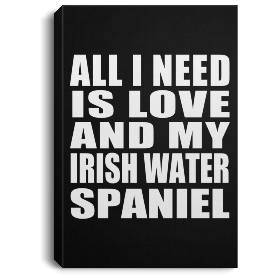 All I Need Is Love And My Irish Water Spaniel - Canvas Portrait