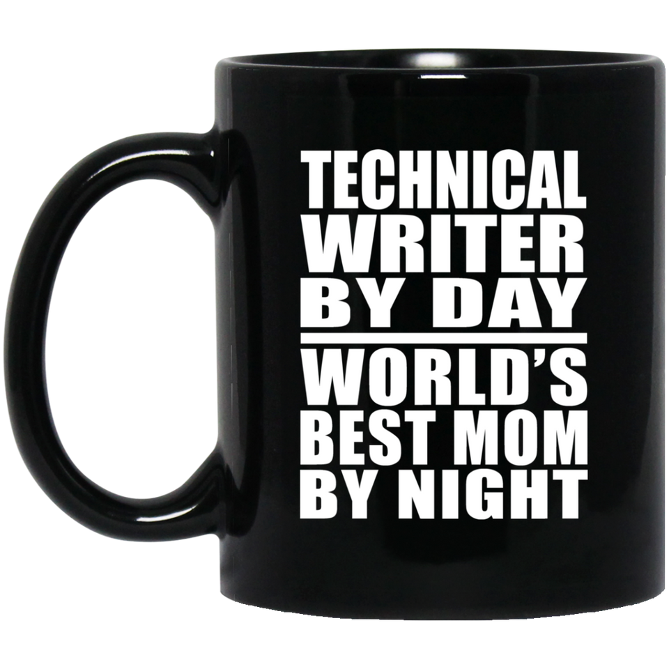 Technical Writer By Day World's Best Mom By Night - 11 Oz Coffee Mug Black