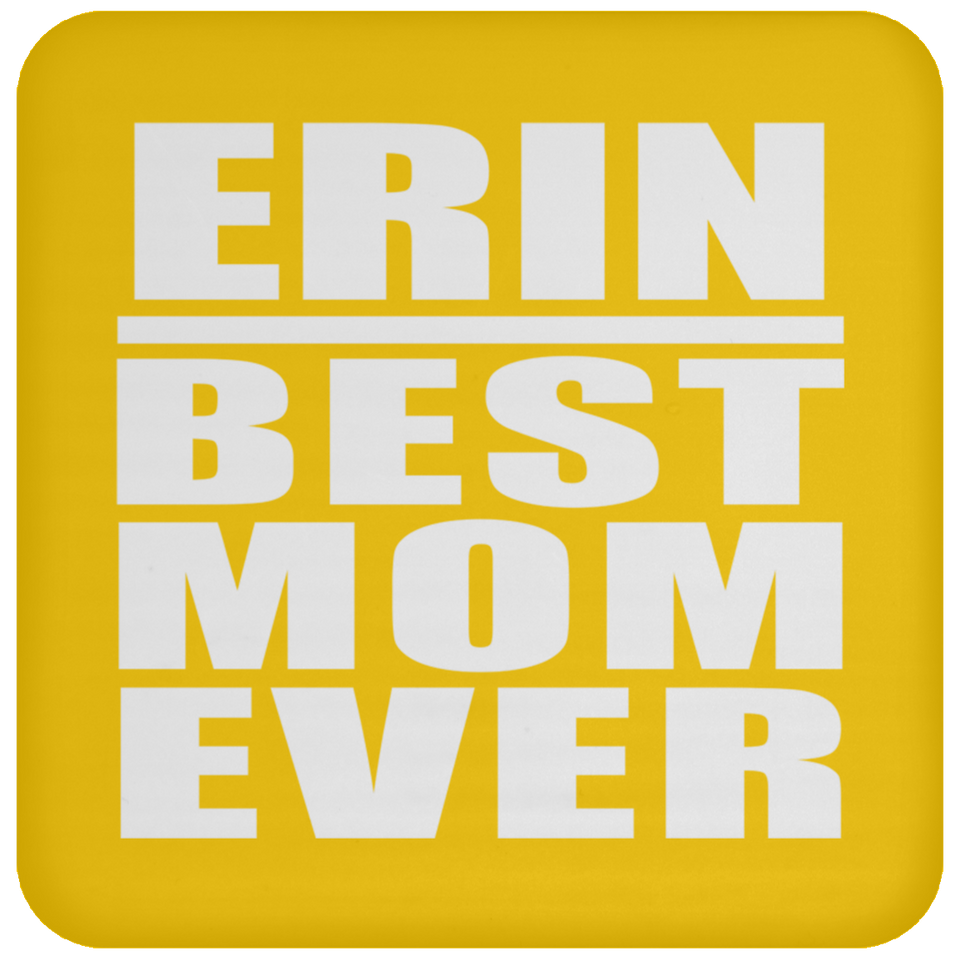 Erin Best Mom Ever - Drink Coaster