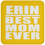 Erin Best Mom Ever - Drink Coaster