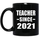 Teacher Since 2021 - 11oz Coffee Mug Black
