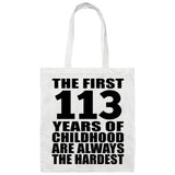 113th Birthday First 113 Years of Childhood Are The Hardest - Tote Bag White