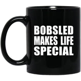 Bobsled Makes Life Special - 11oz Coffee Mug Black