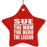 Sue The Mom The Hero The Legend - Star Ornament
