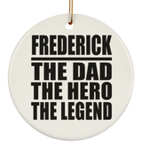 Frederick The Dad The Hero The Legend - Circle Ornament