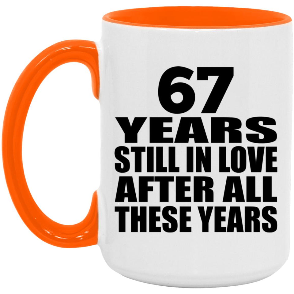 67th Anniversary 67 Years Still In Love After These Years - 15oz Accent Mug Orange