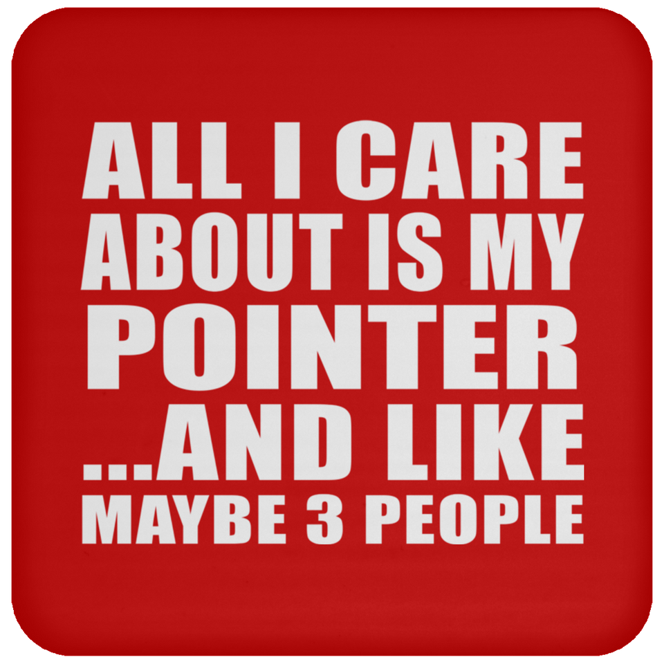 All I Care About Is My Pointer - Drink Coaster
