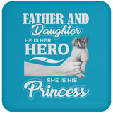 Father & Daughter, He is Her Hero, She is His Princess - Drink Coaster