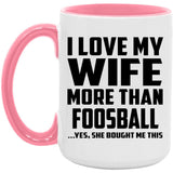 I Love My Wife More Than Foosball - 15oz Accent Mug Pink