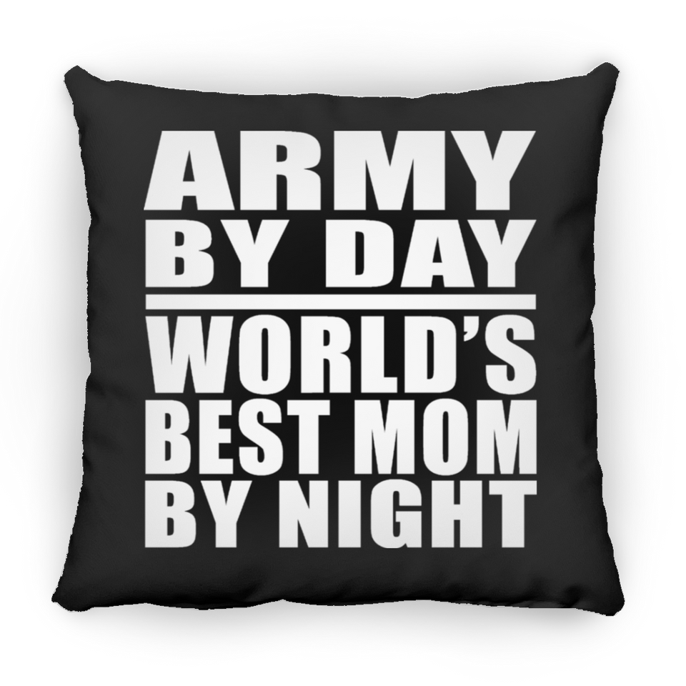 Army By Day World's Best Mom By Night - Throw Pillow Black