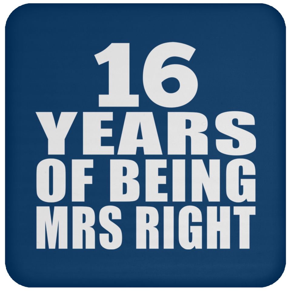 16th Anniversary 16 Years Of Being Mrs Right - Drink Coaster
